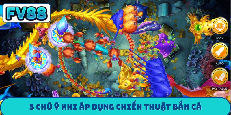 Top 5 Chiến Thuật Bắn Cá Đỉnh Cao Làm Chủ Đại Dương 3 chú ý khi áp dụng chiến thuật bắn cá