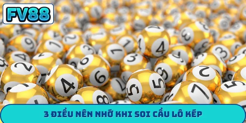 3 điều nên nhớ khi soi cầu lô kép