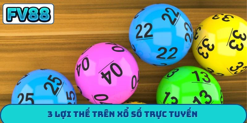 3 lợi thế trên xổ số trực tuyến 