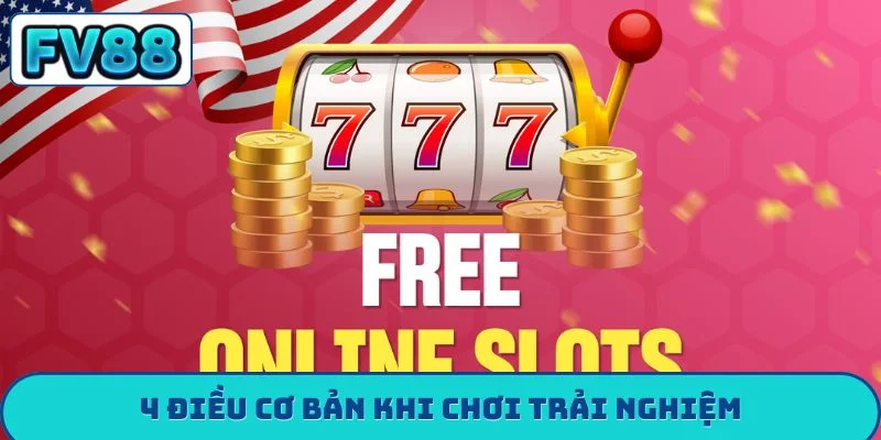 Nổ Hũ 52 - Hành Trình Chạm Tay Vào Kho Báu Cùng FV88 4 điều cơ bản khi chơi trải nghiệm
