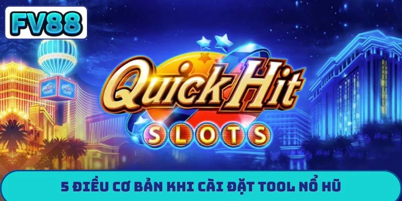 Tool Nổ Hũ FV88 - Bí Mật Đằng Sau Những Jackpot Tỷ Đồng 5 điều cơ bản khi cài đặt tool nổ hũ