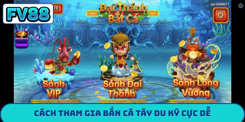 Cách tham gia bắn cá tây du ký cực dễ