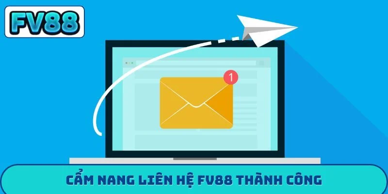 Cẩm nang liên hệ FV88 thành công