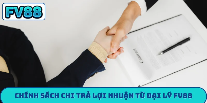 Đại lý fv88 Chính sách chi trả lợi nhuận từ đại lý FV88