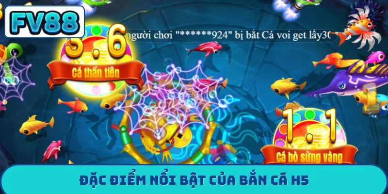 Bắn Cá H5 - 10 Phút Đổi Đời Cùng Kho Báu Dưới Đáy Biển Đặc điểm nổi bật của bắn cá h5