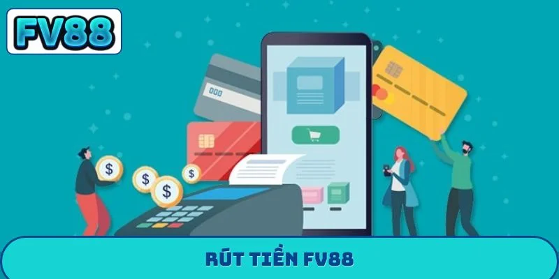 Rút Tiền FV88 - Hướng Dẫn Giao Dịch An Toàn, Bền Vững Rút Tiền fv88
