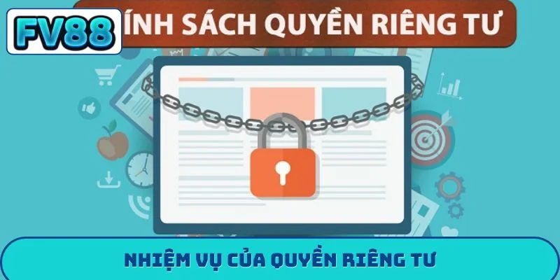 Quyền riêng tư fv88 Nhiệm vụ của quyền riêng tư