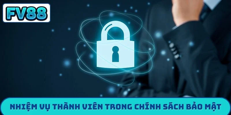 Nhiệm vụ thành viên trong chính sách bảo mật
