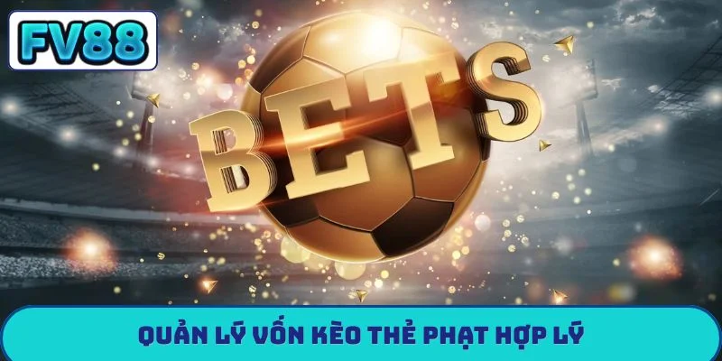 Kèo Thẻ Phạt Là Gì? Mẹo Dự Đoán Thẻ Vàng, Thẻ Đỏ Chắc Thắng Quản lý vốn kèo thẻ phạt hợp lý