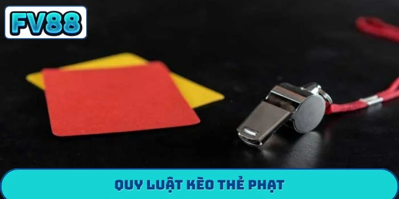 Kèo Thẻ Phạt Là Gì? Mẹo Dự Đoán Thẻ Vàng, Thẻ Đỏ Chắc Thắng Quy luật kèo thẻ phạt