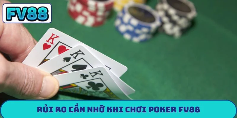 Rủi ro cần nhớ khi chơi poker FV88