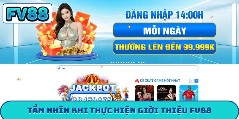 Giới Thiệu FV88 - Sân Chơi Giải Trí Đẳng Cấp Hàng Đầu Tầm nhìn đỉnh chóp khi thực hiện giới thiệu FV88