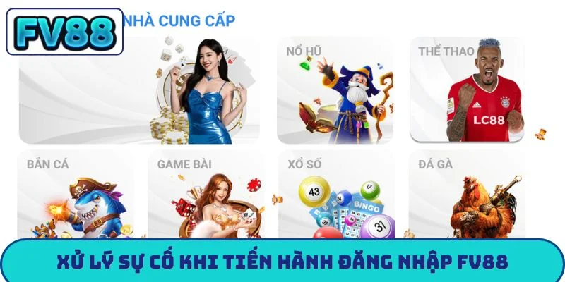 Hướng Dẫn Đăng Nhập FV88 - 5 Mẹo Bảo Mật Vàng Từ Cao Thủ Xử lý sự cố khi tiến hành đăng nhập FV88